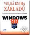 Kniha: Velká kniha základů Windows 98 (Karel Svoboda). UNIS publishing Kniha: Velká kniha základů Windows 98 (Karel Svoboda). UNIS publishing