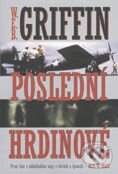 Kniha: Poslední hrdinové (W.E.B. Griffin). BB/art Kniha: Poslední hrdinové (W.E.B. Griffin). BB/art