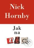 Kniha: Jak na věc (Nick Hornby). BB/art Kniha: Jak na věc (Nick Hornby). BB/art