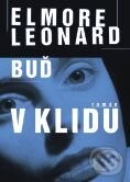 Kniha: Buď v klidu (Elmore Leonard). BB/art Kniha: Buď v klidu (Elmore Leonard). BB/art