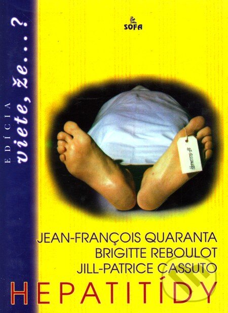 Kniha: Hepatitídy (Brigitte Reboulot, Jean-Francois Quaranta a Jill-Patrice Cassuto). SOFA Kniha: Hepatitídy (Brigitte Reboulot, Jean-Francois Quaranta a Jill-Patrice Cassuto). SOFA
