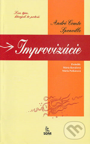 Kniha: Improvizácie (André Comte-Sponville). SOFA, 1999 Kniha: Improvizácie (André Comte-Sponville). SOFA, 1999