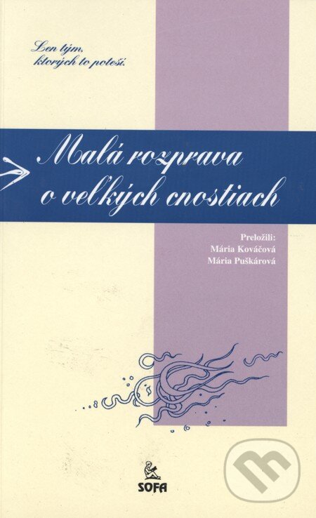 Kniha: Malá rozprava o veľkých cnostiach (André Comte-Sponville). SOFA, 1999 Kniha: Malá rozprava o veľkých cnostiach (André Comte-Sponville). SOFA, 1999