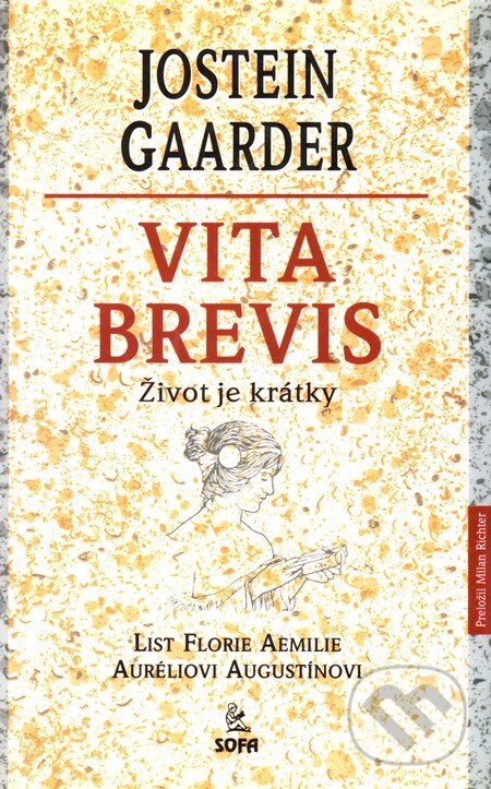 Kniha: Vita Brevis (Jostein Gaarder). SOFA, 1999 Kniha: Vita Brevis (Jostein Gaarder). SOFA, 1999