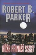 Kniha: Růže přináší smrt (Robert B. Parker). BB/art Kniha: Růže přináší smrt (Robert B. Parker). BB/art