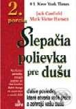 Kniha: Slepačia polievka pre dušu 2. porcia (Jack Canfield a Mark Victor Hansen). SOFA Kniha: Slepačia polievka pre dušu 2. porcia (Jack Canfield a Mark Victor Hansen). SOFA
