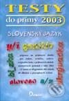 Kniha: Testy do prímy 2003 – slovenský jazyk (Autorský kolektív). Didaktis, 2002 Kniha: Testy do prímy 2003 – slovenský jazyk (Autorský kolektív). Didaktis, 2002