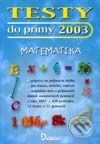 Kniha: Testy do prímy 2003 - matematika (Autorský kolektív). Didaktis, 2002 Kniha: Testy do prímy 2003 - matematika (Autorský kolektív). Didaktis, 2002