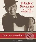 Kniha: Frank Sinatra a jeho umění žít aneb jak se nosí klobouk (Bill Zehme). BB/art Kniha: Frank Sinatra a jeho umění žít aneb jak se nosí klobouk (Bill Zehme). BB/art