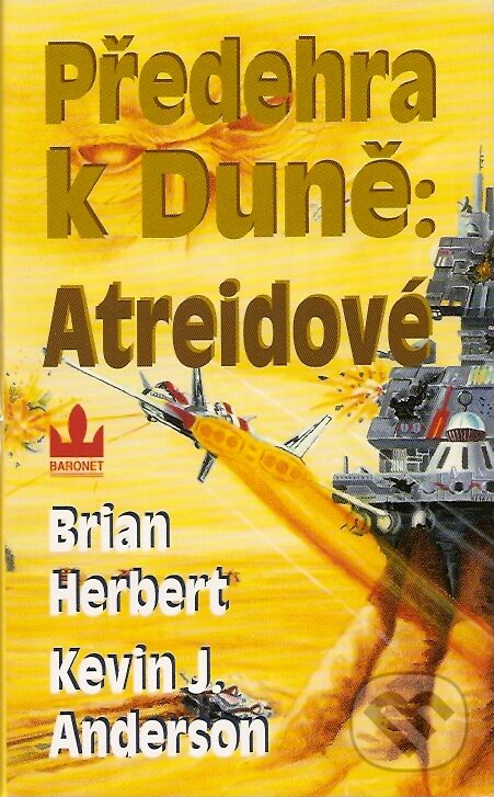 Kniha: Předehra k Duně: Atreidové (Brian Herbert a Kevin J. Anderson). Baronet, 2007 Kniha: Předehra k Duně: Atreidové (Brian Herbert a Kevin J. Anderson). Baronet, 2007