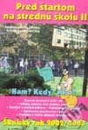 Kniha: Pred štartom na strednú školu II. (Autorský kolektív). Infopress, 2001 Kniha: Pred štartom na strednú školu II. (Autorský kolektív). Infopress, 2001