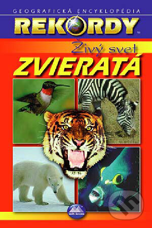 Kniha: Rekordy - Živý svet - Zvieratá (Autorský kolektív). Mapa Slovakia, 2001 Kniha: Rekordy - Živý svet - Zvieratá (Autorský kolektív). Mapa Slovakia, 2001