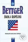 Kniha: Škola úspěchu (Frank Bettger). MBI, 2001 Kniha: Škola úspěchu (Frank Bettger). MBI, 2001