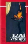 Kniha: Slavné výstupy I. (Autorský kolektiv). Altituda, 2001 Kniha: Slavné výstupy I. (Autorský kolektiv). Altituda, 2001