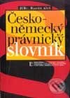 Kniha: Česko - německý právnický slovník (Martin Aleš). Linde, 1999 Kniha: Česko - německý právnický slovník (Martin Aleš). Linde, 1999
