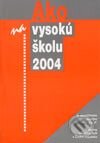 Kniha: Ako na vysokú školu 2004 (Autorský kolektiv). Smaragd, 2003 Kniha: Ako na vysokú školu 2004 (Autorský kolektiv). Smaragd, 2003