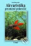 Kniha: Akvaristika pro mírně pokročilé (Ivan Petrovický). Granit, 1999 Kniha: Akvaristika pro mírně pokročilé (Ivan Petrovický). Granit, 1999