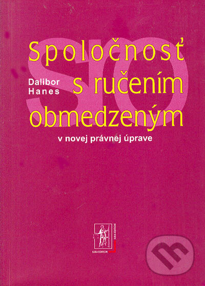 Kniha: Spoločnosť s ručením obmedzeným (Dalibor Hanes). Wolters Kluwer (Iura Edition), 2002 Kniha: Spoločnosť s ručením obmedzeným (Dalibor Hanes). Wolters Kluwer (Iura Edition), 2002