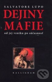 Dejiny mafie - Salvatore Lupo, Kalligram, 2001