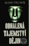 Kniha: Odhalená tajemství dějin (Alain Decaux). Academia, 2001 Kniha: Odhalená tajemství dějin (Alain Decaux). Academia, 2001