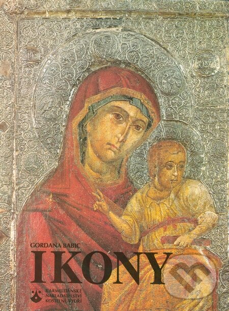 Kniha: Ikony (Gordana Babic). Karmelitánské nakladatelství, 1997 Kniha: Ikony (Gordana Babic). Karmelitánské nakladatelství, 1997