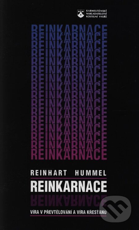 Kniha: Reinkarnace (Reinhart Hummel). Karmelitánské nakladatelství, 1997 Kniha: Reinkarnace (Reinhart Hummel). Karmelitánské nakladatelství, 1997