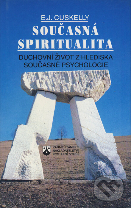 Kniha: Současná spiritualita (E. J. Cuskelly). Karmelitánské nakladatelství, 1994 Kniha: Současná spiritualita (E. J. Cuskelly). Karmelitánské nakladatelství, 1994