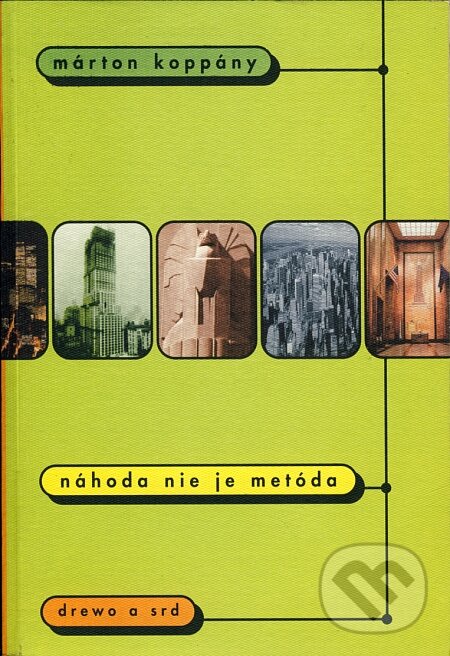 Kniha: Náhoda nie je metóda (Márton Koppány). Drewo a srd, 2001 Kniha: Náhoda nie je metóda (Márton Koppány). Drewo a srd, 2001