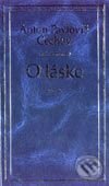Kniha: O láske (Anton Pavlovič Čechov). Ikar, 2001 Kniha: O láske (Anton Pavlovič Čechov). Ikar, 2001