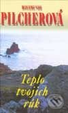 Kniha: Teplo tvojich rúk (Rosamunde Pilcher). Slovenský spisovateľ, 2002 Kniha: Teplo tvojich rúk (Rosamunde Pilcher). Slovenský spisovateľ, 2002