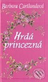Kniha: Hrdá princezná (Barbara Cartland). Ikar, 2002 Kniha: Hrdá princezná (Barbara Cartland). Ikar, 2002