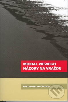 Kniha: Názory na vraždu (Michal Viewegh). Petrov, 2003 Kniha: Názory na vraždu (Michal Viewegh). Petrov, 2003