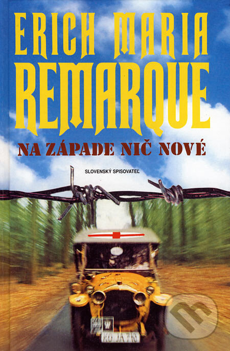 Kniha: Na Západe nič nové (Erich Maria Remarque). Slovenský spisovateľ, 2007 Kniha: Na Západe nič nové (Erich Maria Remarque). Slovenský spisovateľ, 2007