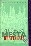 Zlodejky mesta Bratislavy - Kolektív autorov, Vydavateľstvo Matice slovenskej, 2001