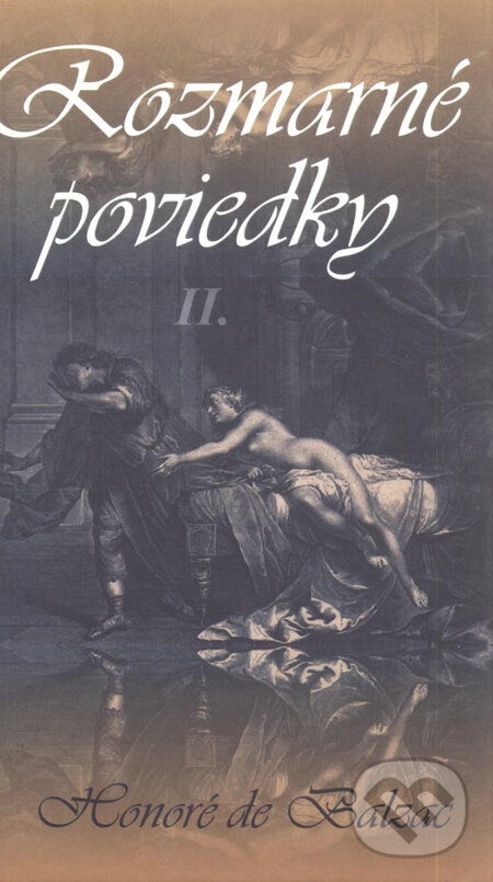 Kniha: Rozmarné poviedky 2 (Honoré de Balzac). Vydavateľstvo Spolku slovenských spisovateľov, 2001 Kniha: Rozmarné poviedky 2 (Honoré de Balzac). Vydavateľstvo Spolku slovenských spisovateľov, 2001