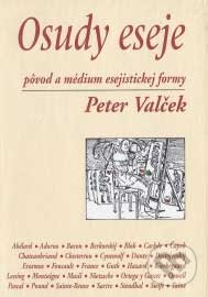 Kniha: Osudy eseje (Peter Valček). IRIS, 2007 Kniha: Osudy eseje (Peter Valček). IRIS, 2007