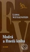 Kniha: Modrá a hnedá kniha (Ludwig Wittgestein). Kalligram, 2002 Kniha: Modrá a hnedá kniha (Ludwig Wittgestein). Kalligram, 2002