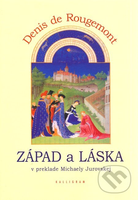 Kniha: Západ a láska (Denis de Rougemont). Kalligram, 2002 Kniha: Západ a láska (Denis de Rougemont). Kalligram, 2002