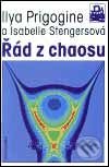 Kniha: Řád z chaosu. Nový dialog člověka s přírodou (Ilya Prigogine a Isabelle Stengersová). Mladá fronta, 2001 Kniha: Řád z chaosu. Nový dialog člověka s přírodou (Ilya Prigogine a Isabelle Stengersová). Mladá fronta, 2001