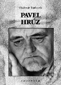 Kniha: Pavel Hrúz (Vladimír Barborík). Kalligram, 2000 Kniha: Pavel Hrúz (Vladimír Barborík). Kalligram, 2000