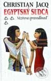 Kniha: Egyptský sudca 3 - Vezírova spravodlivosť (Christian Jacq). IRIS, 2002 Kniha: Egyptský sudca 3 - Vezírova spravodlivosť (Christian Jacq). IRIS, 2002