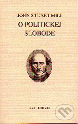 Kniha: O politickej slobode (John Stuart Mill). Kalligram, 2001 Kniha: O politickej slobode (John Stuart Mill). Kalligram, 2001