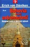 Kniha: Bohovia boli astronautmi. (Erich von Däniken). Ikar, 2002 Kniha: Bohovia boli astronautmi. (Erich von Däniken). Ikar, 2002