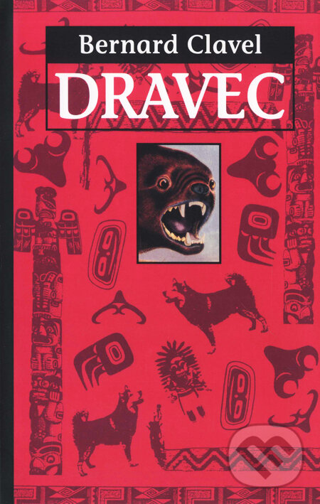 Kniha: Dravec (Bernard Clavel). Slovart, 2002 Kniha: Dravec (Bernard Clavel). Slovart, 2002