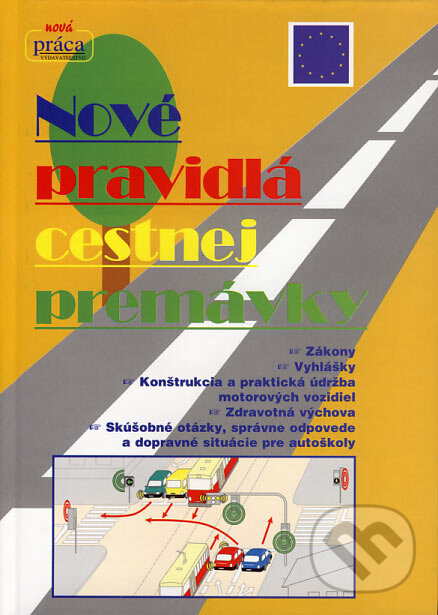 Kniha: Nové pravidlá cestnej premávky (Autorský kolektív). Nová Práca, 2007 Kniha: Nové pravidlá cestnej premávky (Autorský kolektív). Nová Práca, 2007
