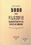 Kniha: 5000 rokov filozofie, náboženstva, vied a umení v podrobnom historicko-geografickom rámci (Milan Kovačka). Statis, 2001 Kniha: 5000 rokov filozofie, náboženstva, vied a umení v podrobnom historicko-geografickom rámci (Milan Kovačka). Statis, 2001