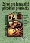 Kniha: Zdraví pro ženu a dítě přírodními prostředky (Judita Hofhanzlová). Alternativa, 2002 Kniha: Zdraví pro ženu a dítě přírodními prostředky (Judita Hofhanzlová). Alternativa, 2002