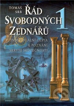 Kniha: Řád svobodných zednářů 1 (Tomáš Srb). Eminent, 2001 Kniha: Řád svobodných zednářů 1 (Tomáš Srb). Eminent, 2001