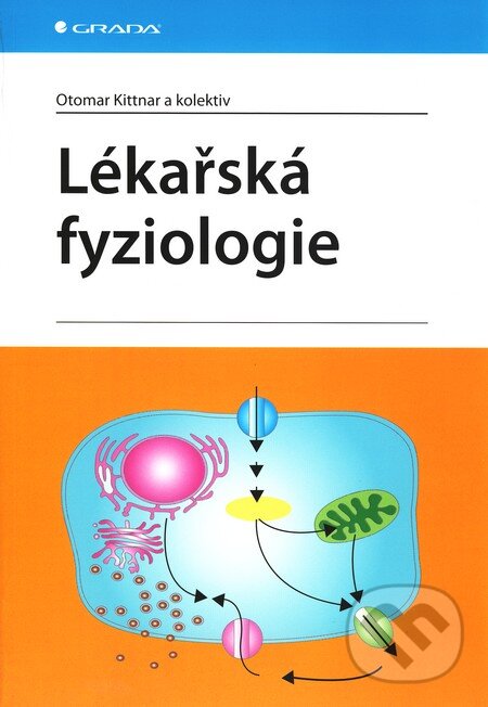 Kniha: Lékařská fyziologie (Otomar Kittnar a kolektív). Grada, 2011 Kniha: Lékařská fyziologie (Otomar Kittnar a kolektív). Grada, 2011