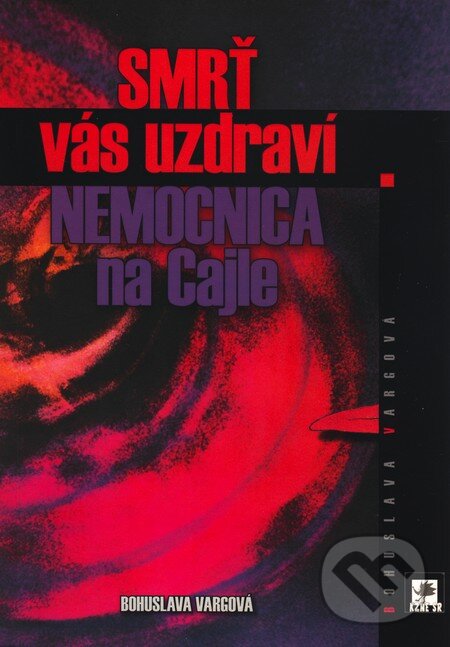 Kniha: Smrť vás uzdraví / Nemocnica na Cajle (Bohuslava Vargová). Vydavateľstvo Kultúrneho združenia národností a etník Slovenskej republiky, 2010 Kniha: Smrť vás uzdraví / Nemocnica na Cajle (Bohuslava Vargová). Vydavateľstvo Kultúrneho združenia národností a etník Slovenskej republiky, 2010